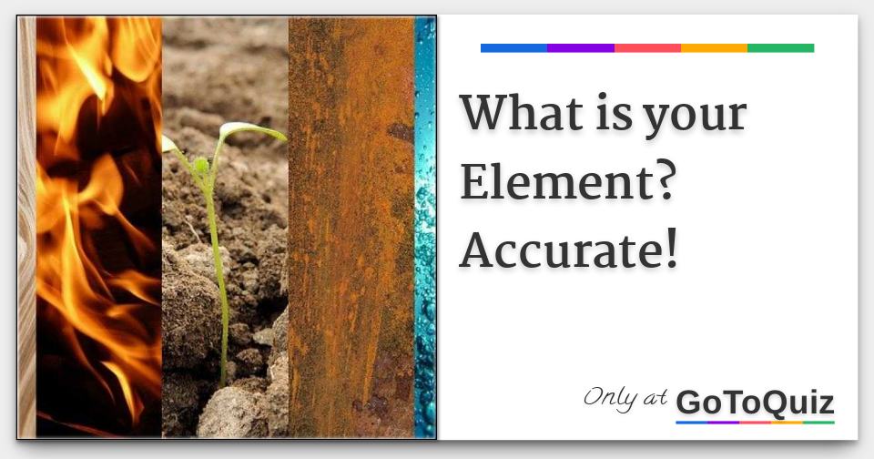 What Is Your Element Accurate 