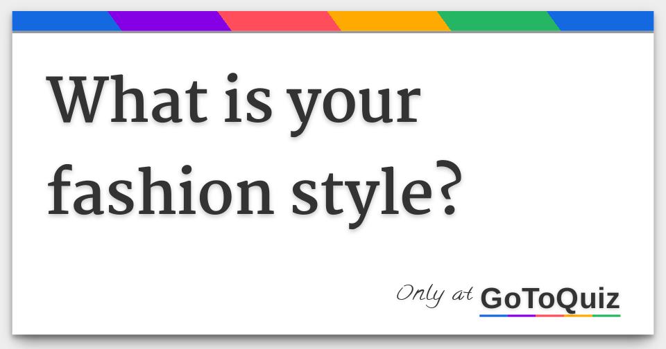 What is your fashion style?