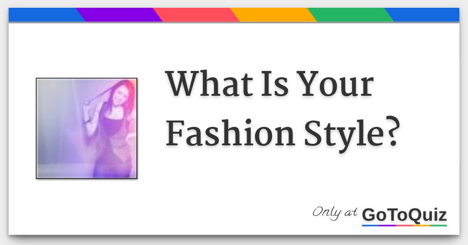 What Is Your Fashion Style?