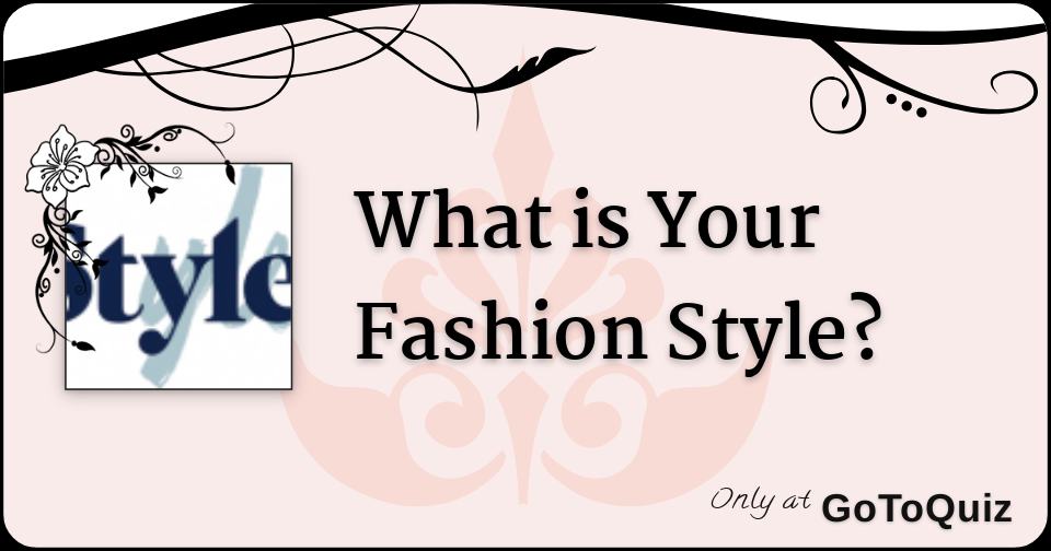 What is Your Fashion Style?