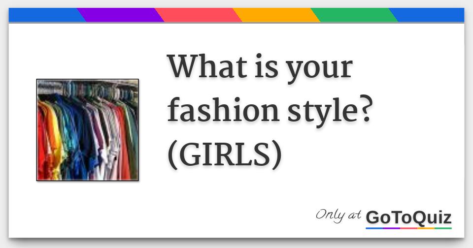 What is your fashion style? (GIRLS)