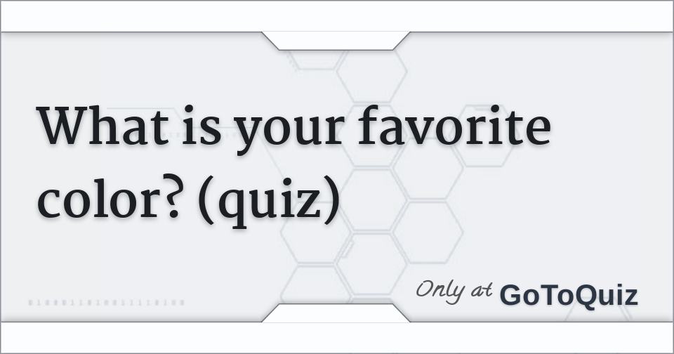 What is your favorite color? (quiz)