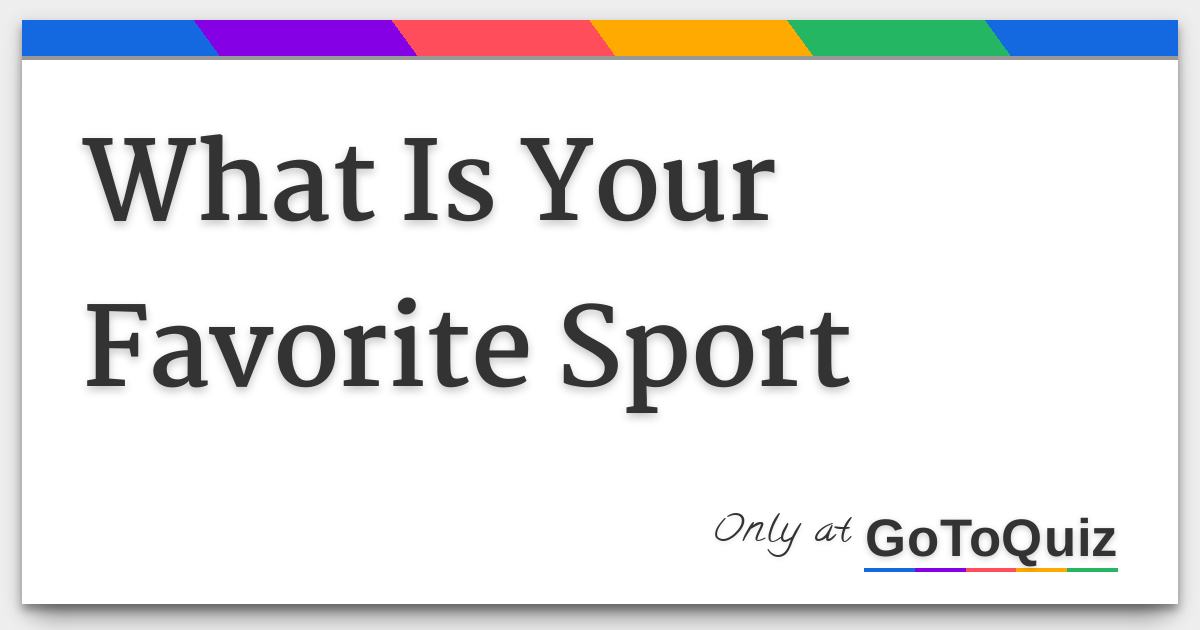 What Is Your Favorite Sport