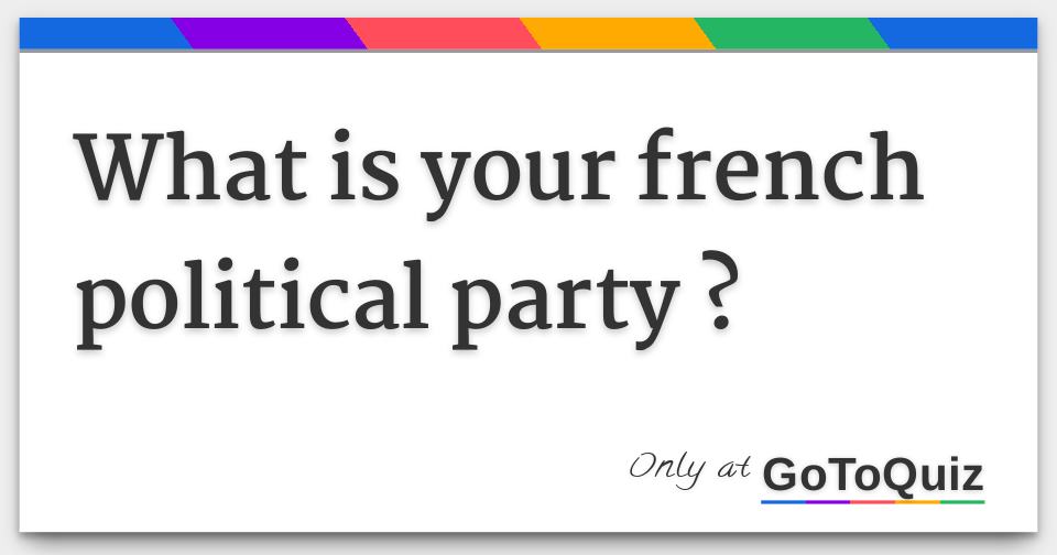 What is your french political party