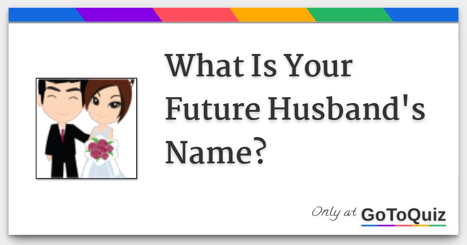 What Is Your Future Husband's