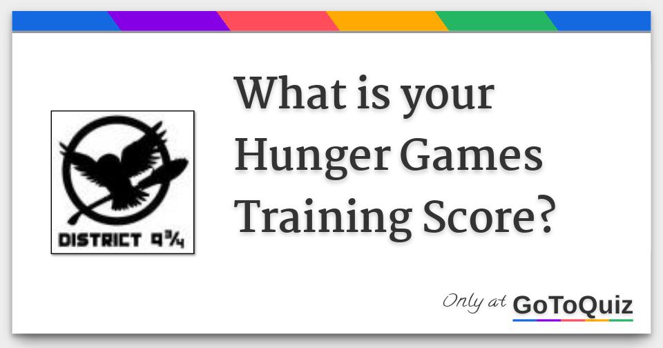 What is your Hunger Games Training Score?
