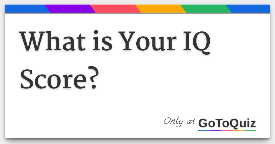 What Is Your Iq Score