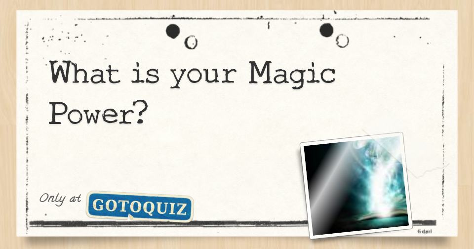 What is your Magic Power?