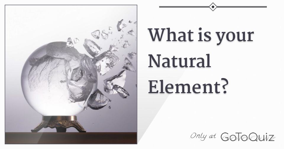 What is your Natural Element?
