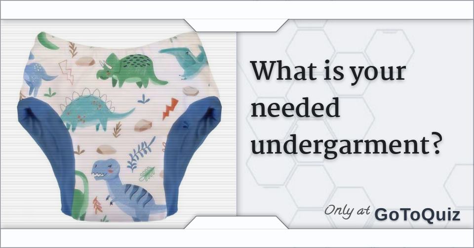 What is your needed undergarment?
