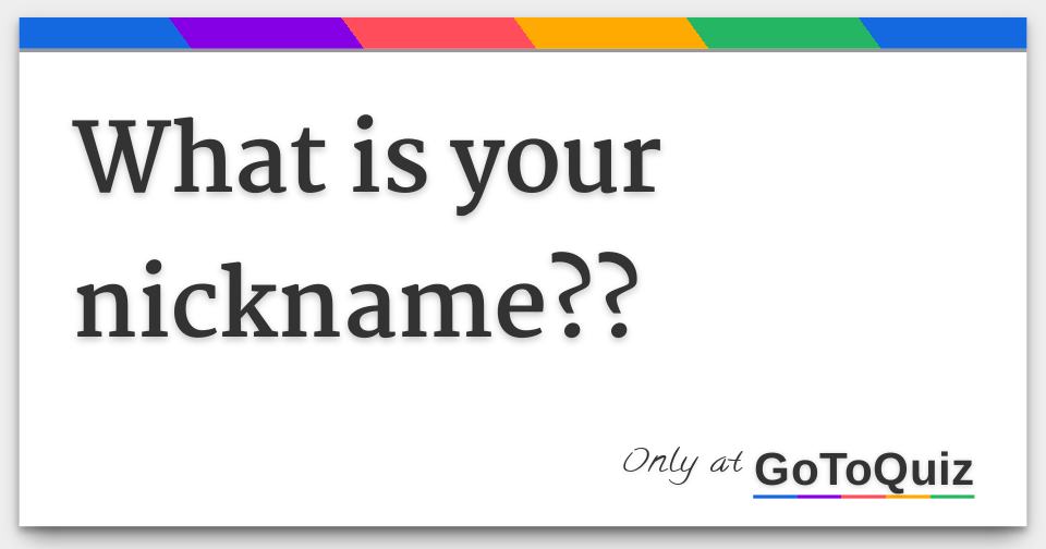 what is your nickname??