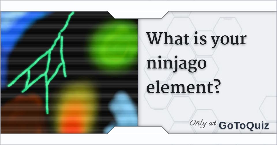 What is your ninjago element?
