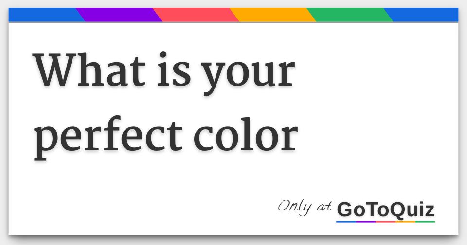 What is your perfect color