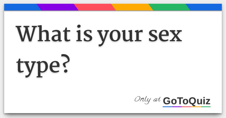 What Is Your Sex Type 