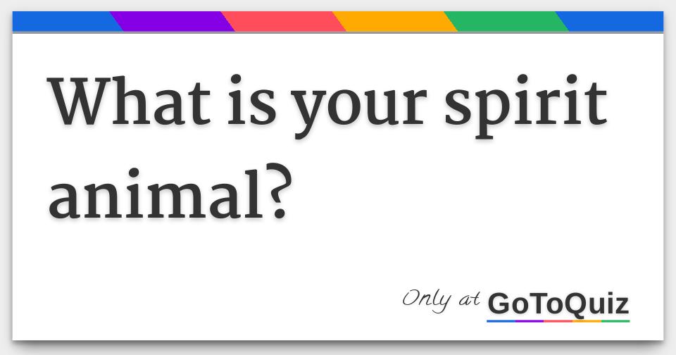 What is your spirit animal?