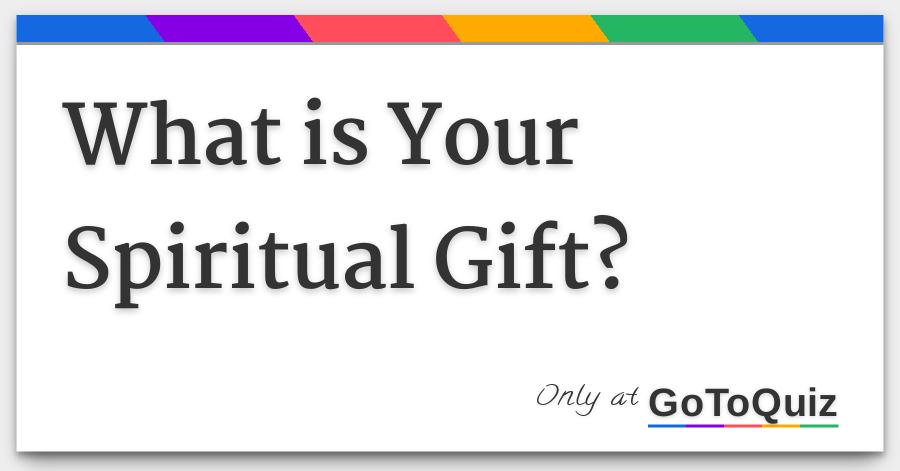 What is Your Religious Reward? photo regarding Short Spiritual Gifts Test Printable identify What is Your Non secular Reward?