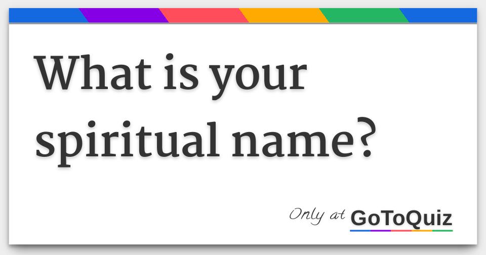 What is your spiritual name?