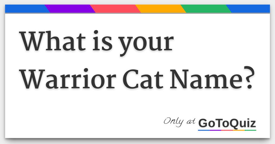 What is your warrior cat name?