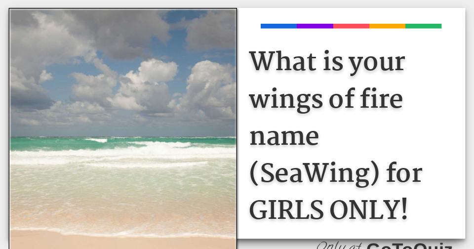 What is your wings of fire name (SeaWing) for GIRLS ONLY!
