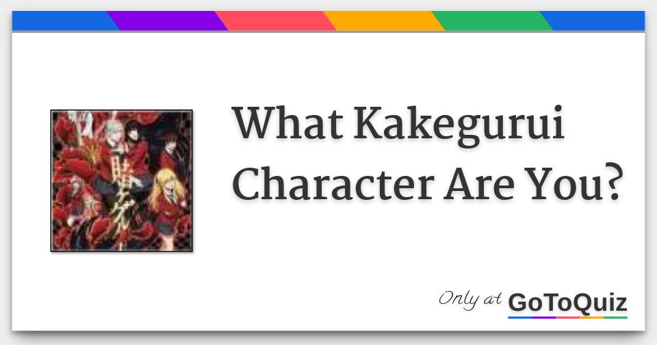 Which of the Kakegurui Characters Are You?