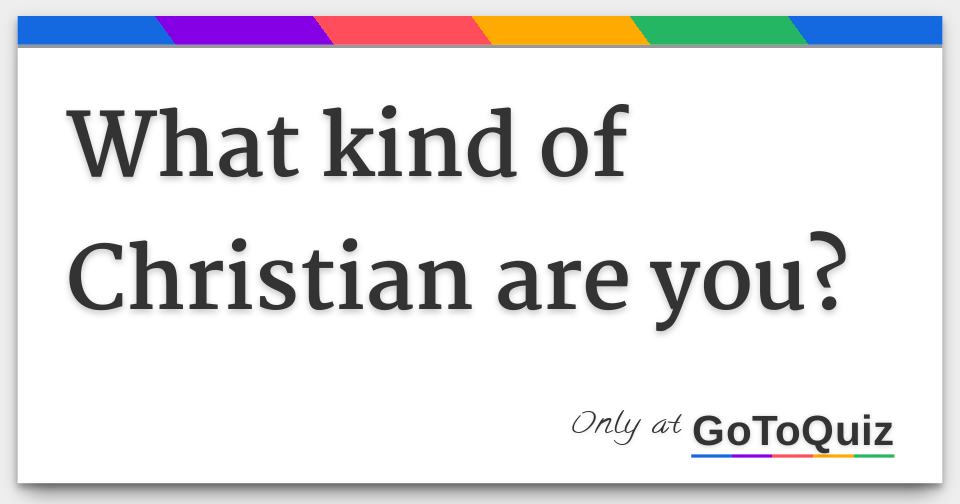 What Kind Of Christian Are You