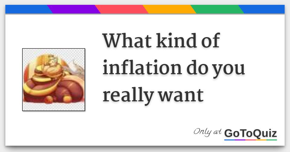 What kind of inflation do you really want
