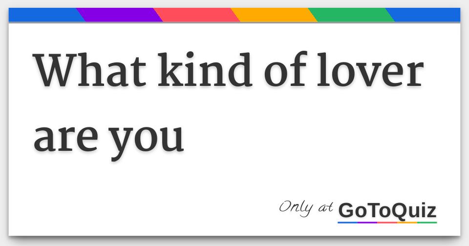 What Kind Of Lover Are You Quiz