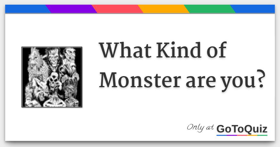 What Kind Of Monster Are You Quiz Telegraph