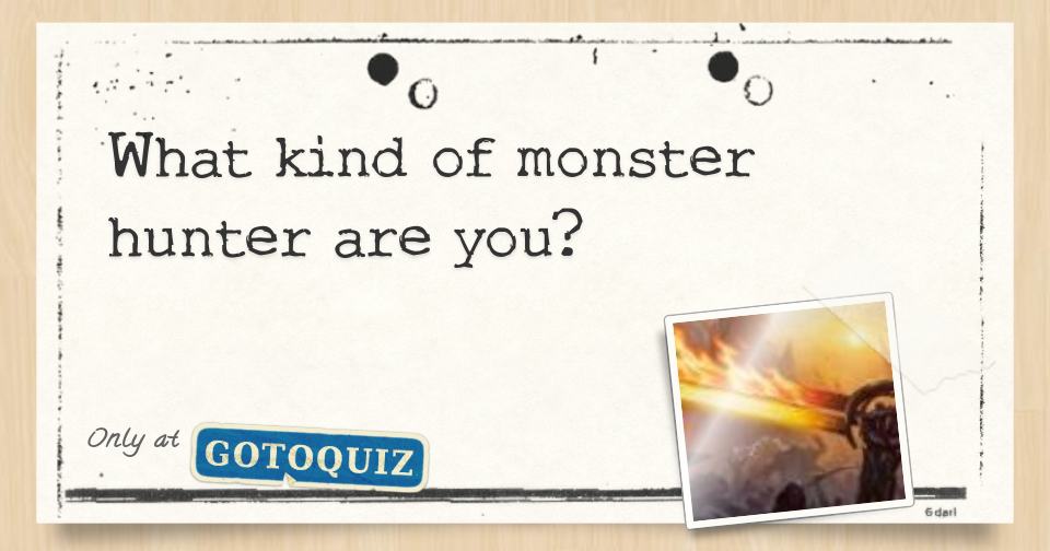 What kind of monster hunter are you?