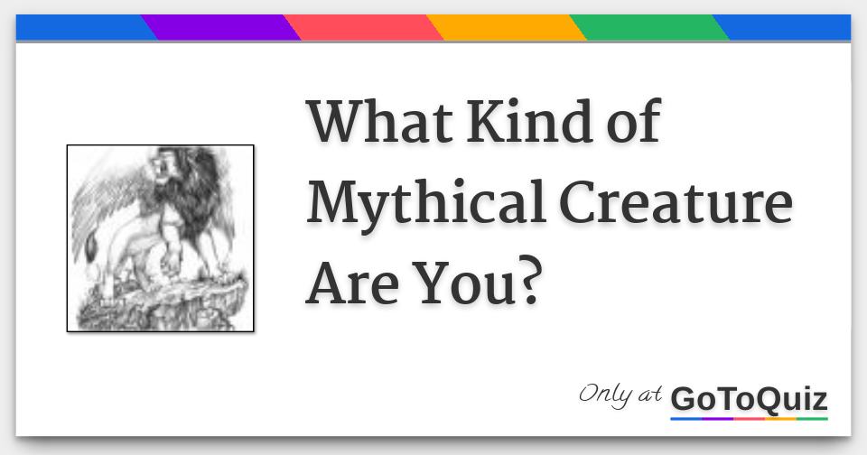 What Kind of Mythical Creature Are You?