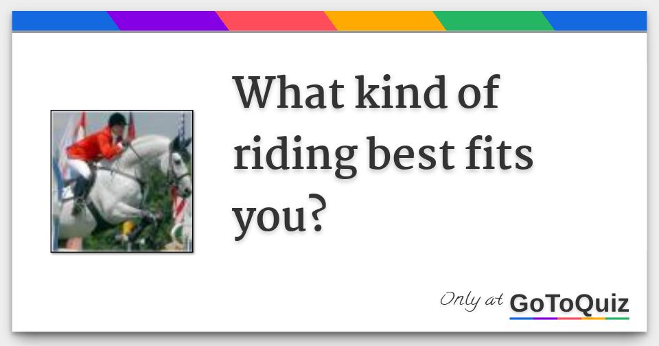what kind of riding best fits you?