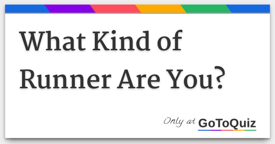 What Type of Runner Are You? Take the quiz and find out