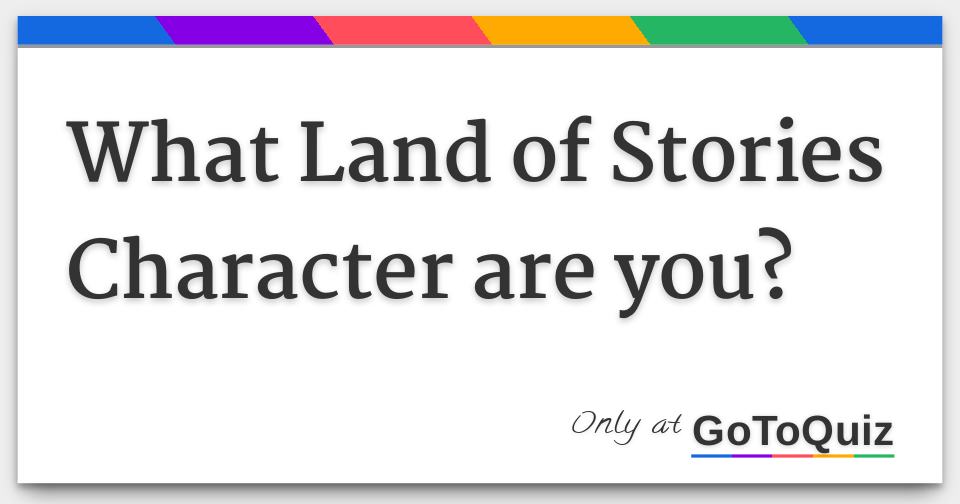 What Land of Stories Character are you?