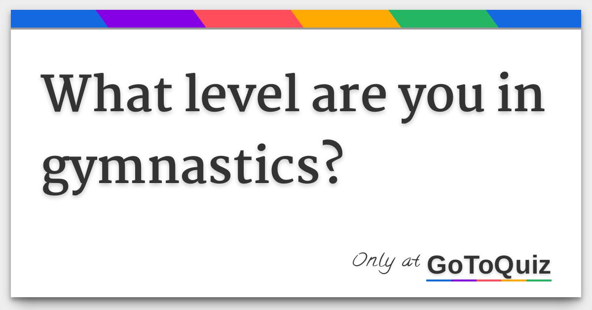 What Level Are You in Gymnastics?