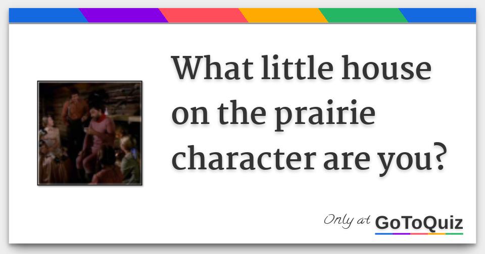 What little house on the prairie character are you?