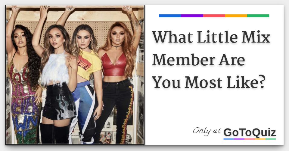 What Little Mix Member Are You Most Like?