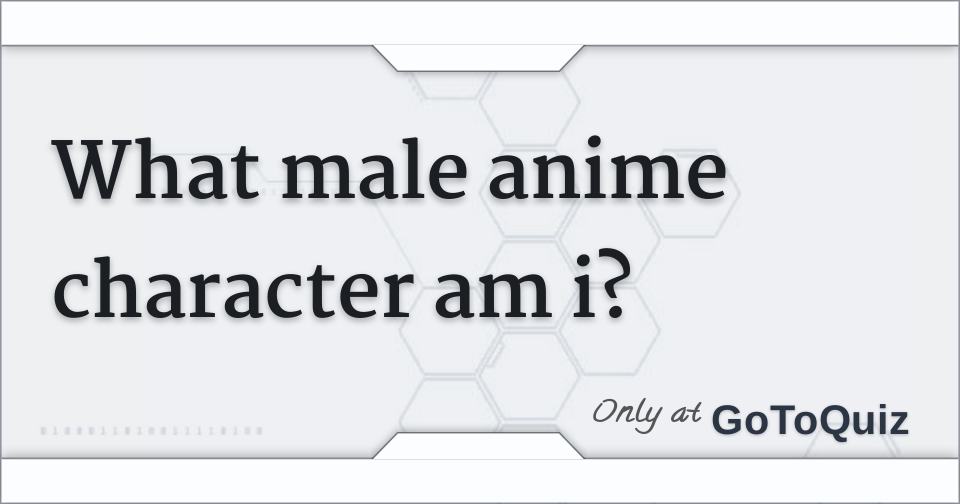 what male anime character am i?