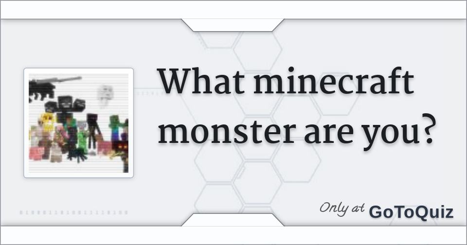 What minecraft monster are you?