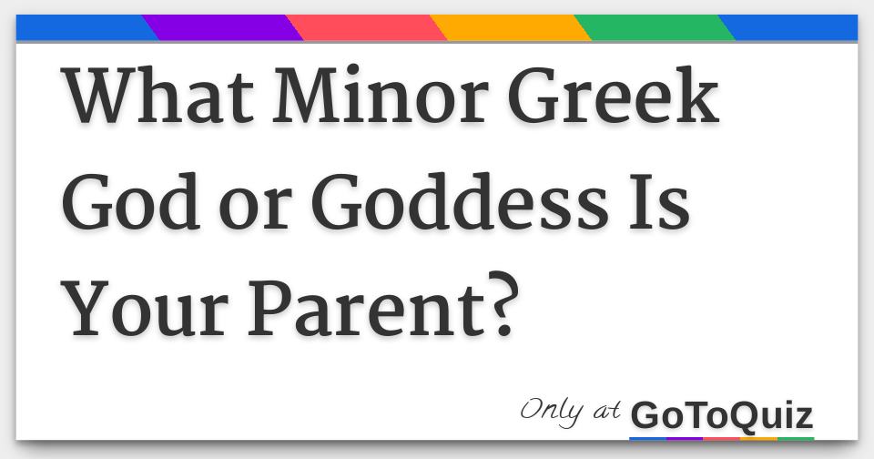 What Minor Greek God Or Goddess Is Your Parent What Minor Greek God Or Goddess Is Your Parent