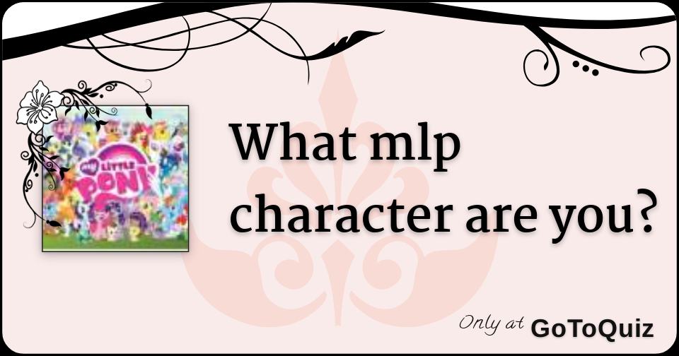 what mlp character are you?