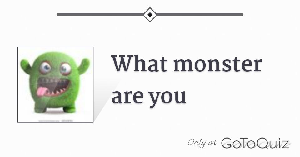 what monster are you