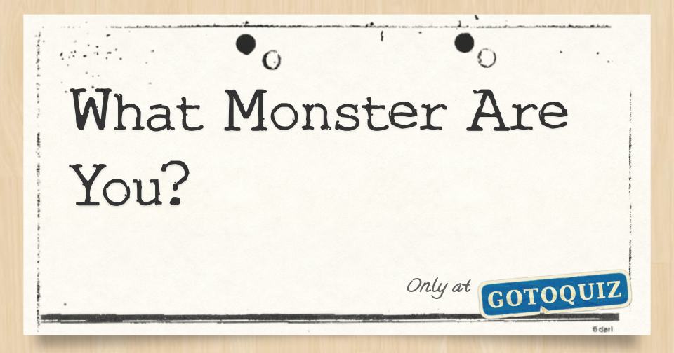 What Monster Are You?