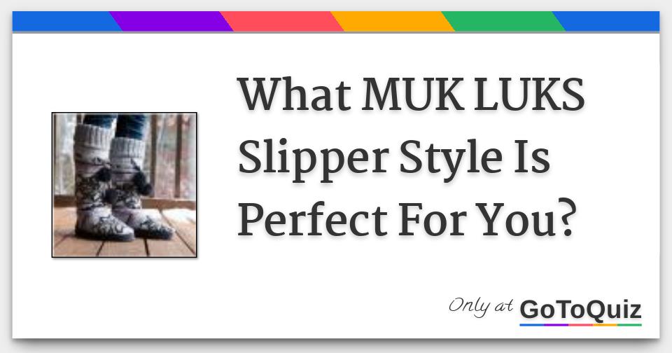 What MUK LUKS Slipper Style Is Perfect For You?
