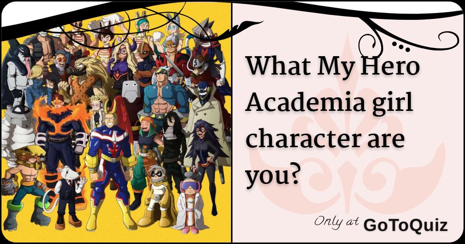 What My Hero Academia girl character are you? - Which Character From My Hero Academia Are You
