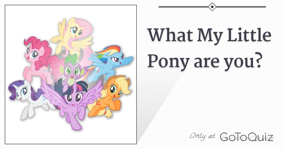 What My Little Pony are you?