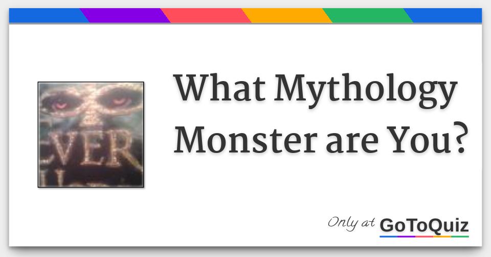 What Mythology Monster Are You