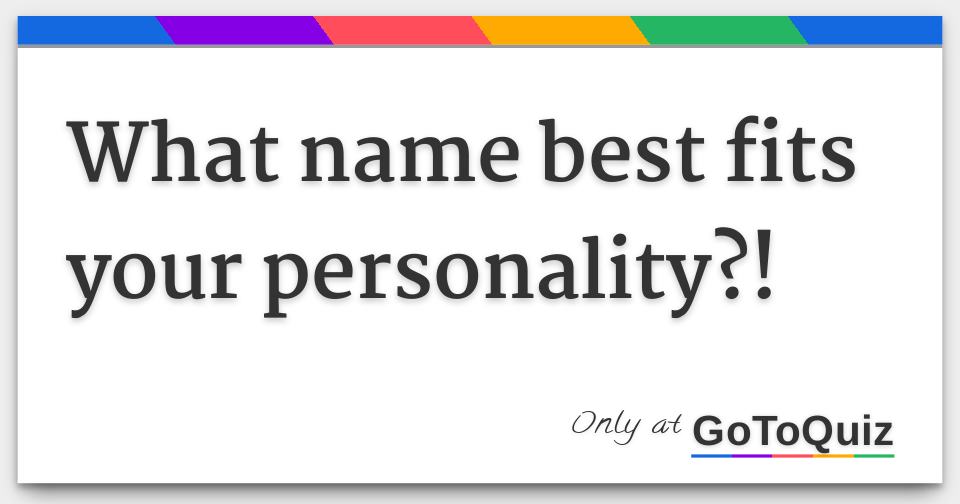 What name best fits your personality?!