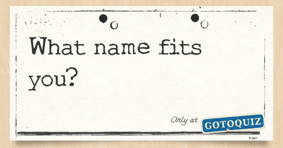 Results What name fits you?