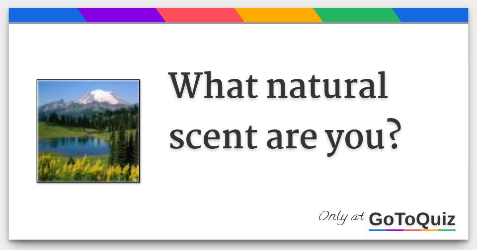 What natural scent are you?