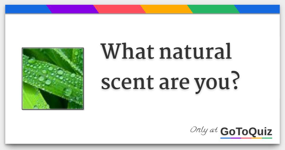 What natural scent are you?